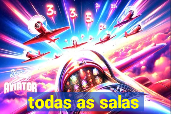 todas as salas